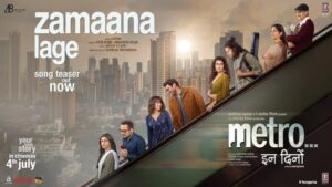 ‘मेट्रो…इन दिनों’ का पहला गाना ‘जमाना लगे’ टीज़र…